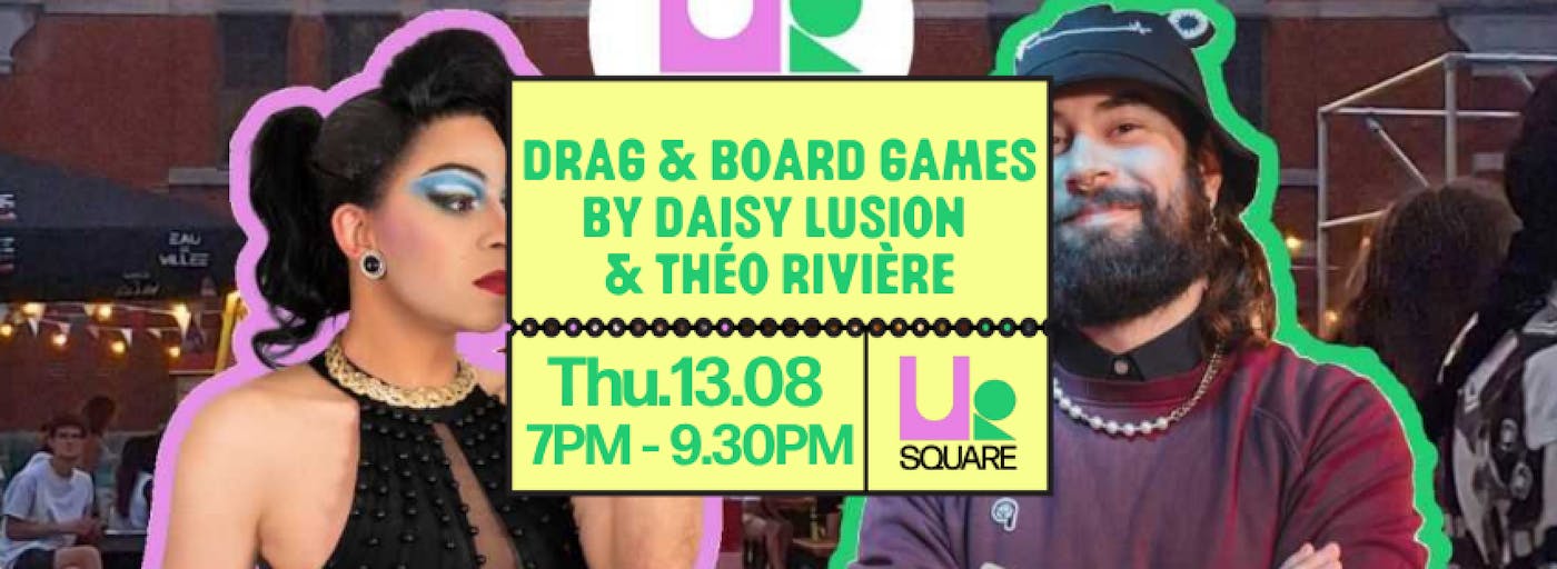 Théâtre Drag & Board Games By Daisy Lusion & Théo Rivière - Ixelles - Bruxelles