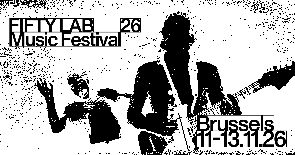 Festival Fifty Lab Music Festival 2026 Brussels - Bruxelles