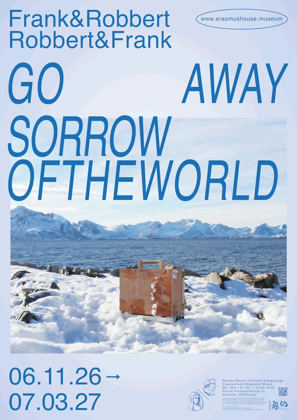 Exposition Go Away Sorrow of the World - Robbert&Frank Frank&Robbert - duo d’artistes gantois à la Maison Erasme Anderlecht - Anderlecht - Bruxelles
