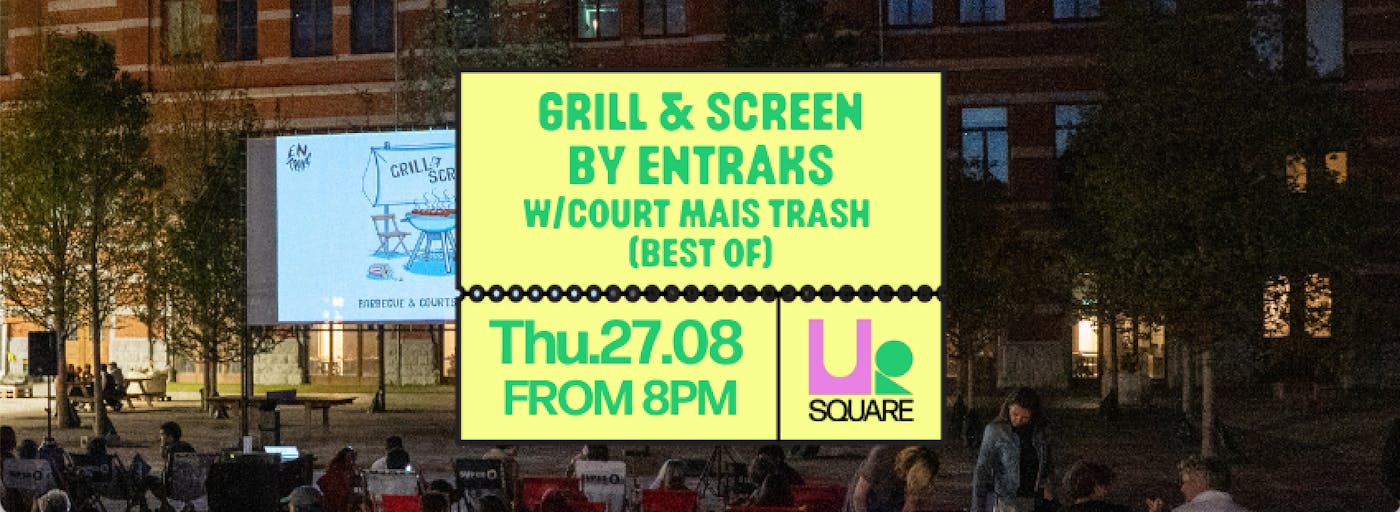 Cinéma Grill & screen by ENTRAKS w/Court Mais Trash (best of) - Ixelles - Bruxelles