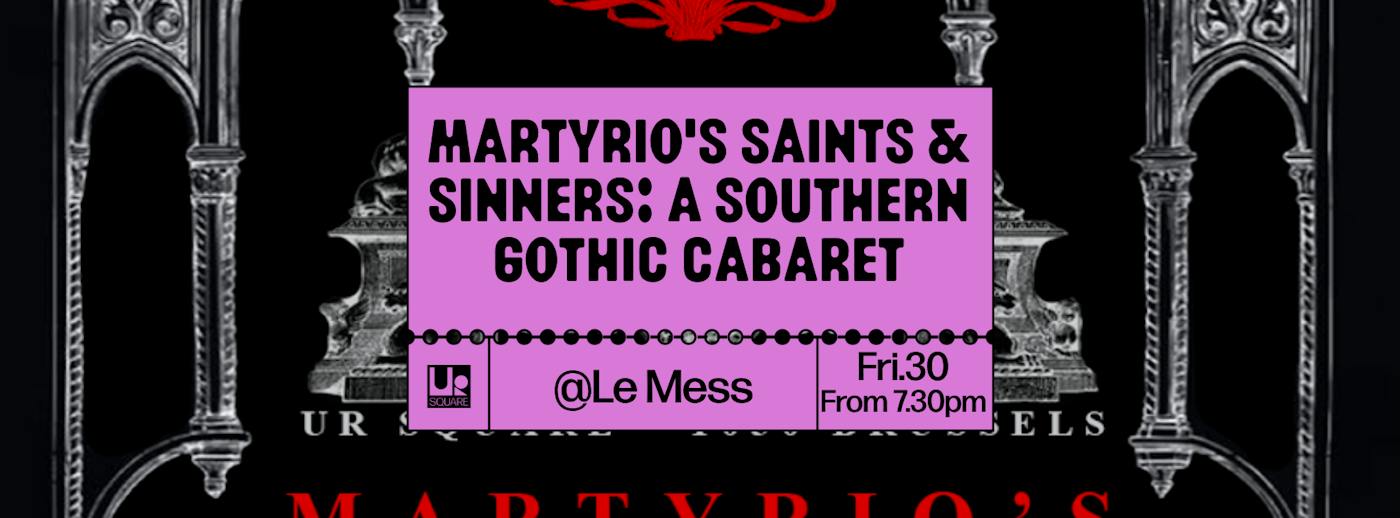 Performance Martyrio's saints & sinners: a southern gothic cabaret à UR Square - Ixelles - Bruxelles