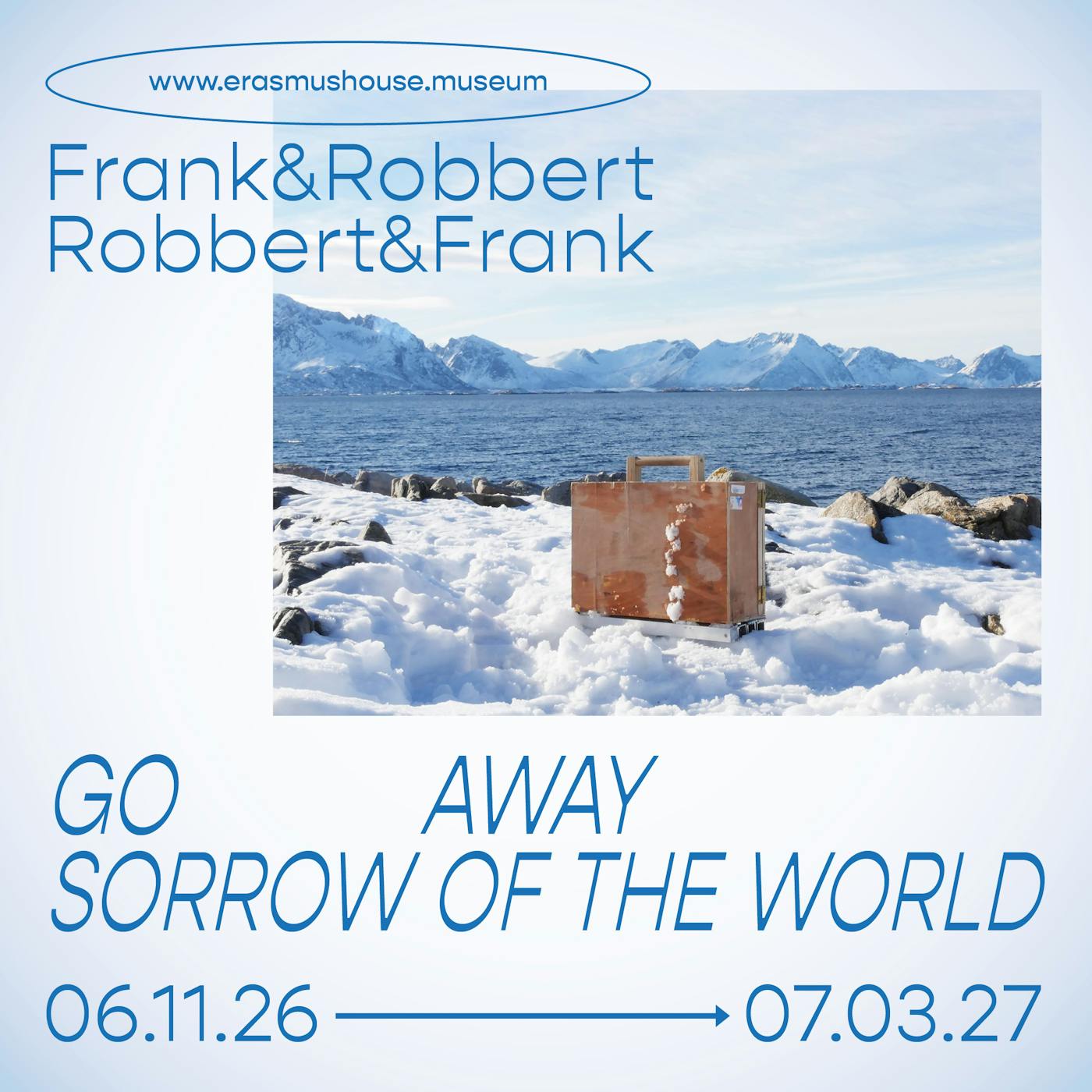Exposition Opening GO AWAY SORROW OF THE WORLD - Frank&Robbert Robbert&Frank à la Maison d’Erasme Anderlecht - Anderlecht - Bruxelles